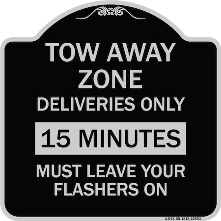 Signmission Tow Away Zone Deliveries 15 Minutes Must Leave Your Flashers On Alum Sign, 18" x 18", BS-1818-22803 A-DES-BS-1818-22803